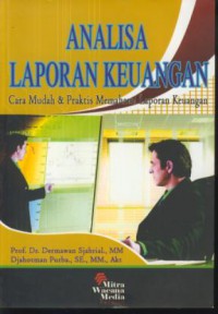 Analisa laporan keuangan : cara mudah & praktis memahami laporan keuangan