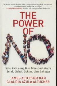 The power of no : satu kata yang bisa membuat anda selalu sehat, sukses, dan bahagia