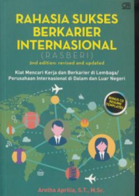 Rahasia sukses berkarier internasional : kiat mencari kerja dab berkarier di lembaga/perusahaan internasional di dalam dan luar negeri