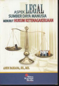 Aspek legal sumber daya manusia menurut hukum keternagakerjaan