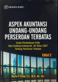 Aspek akuntansi undang-undang perseroan terbatas : suatu pembahasan kritis undang-undang no. 40 tahun 2007 tentang perseroan terbatas edisi 2