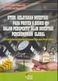 Studi kelayakan investasi pada proyek & bisnis dalam perspektif iklim investasi perekonomian global