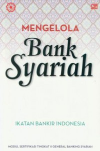 Mengelola bank syariah : ikatan bankir indonesia