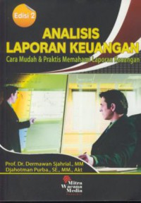 Analisis laporan keuangan : cara mudah & praktis memahami laporan keuangan