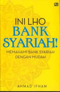 Ini lho bank syariah ! : memahami bank syariah dengan mudah