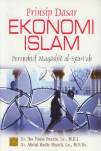 Prinsip dasar ekonomi islam : perspektif maqashid al-syariah
