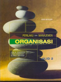 Perilaku dan manajemen organisasi : Jil.2