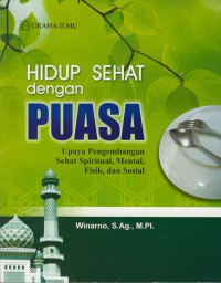 Hidup sehat dengan puasa : upaya pengembangan sehat spiritual, mental, fisik, dan sosial