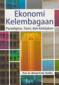 Ekonomi kelembagaan : paradigma, teori, dan kebijakan