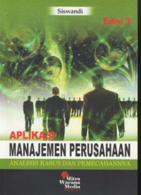 Aplikasi manajemen perusahaan : analisis kasus dan pemecahannya edisi 3