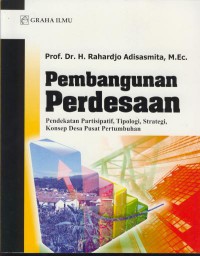 Pembangunan perdesaan : pendekatan partisipatif, tipologi, strategi, konsep desa pusat pertumbuhan