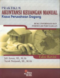 Praktikum akuntansi keuangan manual : kasus perusahaan dagang edisi revisi