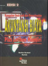 Kumpulan soal-soal dan penyelesaian akuntansi biaya plus latihan mandiri edisi 2