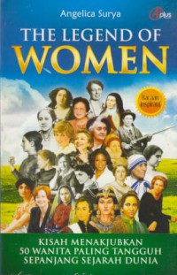 The legend of women: kisah menakjubkan 50 wanita paling tangguh sepanjang sejarah dunia