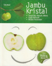 Jambu kristal : tanpa biji, renyah, manis, cepat berbuah, mudah perawatan