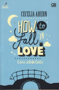 How to fall in love : Cara jatuh cinta