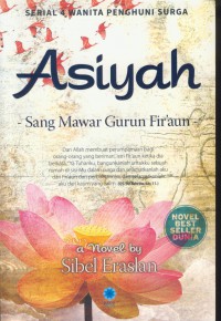 Asiyah : sang mawar gurun Fir'aun