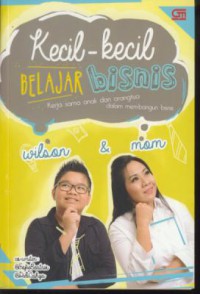 Kecil-kecil belajar bisnis : kerja sama anak dan orang tua dalam membangun bisnis