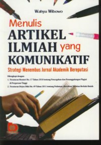 Menulis artikel ilmiah yang komunikatif : strategi menembus jurnal akademik bereputasi