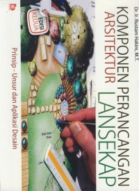 Komponen perancangan arsitektur lansekap : prinsip unsur dan aplikasi desain edisi kedua