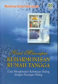 Kiat mencapai keharmonisan rumah tangga : cara menghadiri kebekuan dialog dengan pasangan hidup