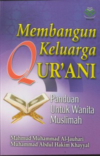 Membangun kelurga qur'ani : panduan untuk wanita muslimah