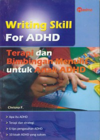 Writing skill for ADHD : terapi dan bimbingan menulis untuk anak ADHD