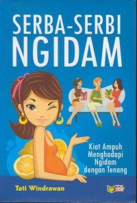 Serba-serbi ngidam : kiat ampuh menghadapi ngidam dengan tenang