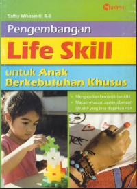 Pengembangan life skill : untuk anak berkebutuhan khusus