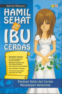 Hamil sehat ala ibu cerdas : panduan sehat dan cerdas menghadapi kehamilan