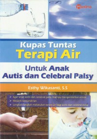 Kupas tuntas terapi air : untuk anak autis dan celebral palsy