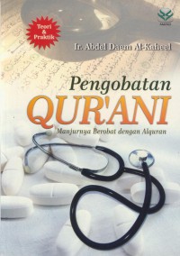 Pengobatan Qur'ani : manjurnya berobat dengan alquran