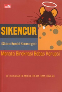 Si kencur (sistem kendalai kecurangan) : Menata birokrasi bebas korupsi