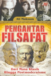 Pengantar filsafat : dari masa klasik hingga postmodernisme