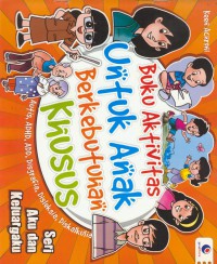 Buku aktivitas untuk anak berkebutuhan khusus :autis ADHD, ADD, Disgrafia, Disleksia, Diskalkulia