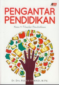 Pengantar pendidikan  : asas & filsafat pendidikan