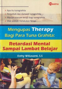 Mengupas therapy bagi para tuna grahita : retardasi mental sampai lambat belajar