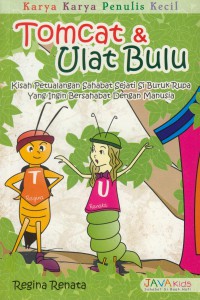 Tomcat & ulat bulu : kisah pertualangan sahabat sejati si buruk rupa yang ingin bersahabat dengan manusia