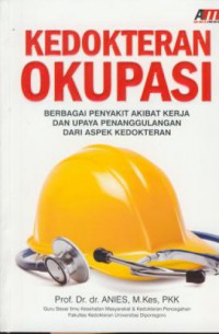 Kedokteran okupasi : berbagai penyakit akibat kerja dan upaya penanggulangan dari aspek kedokteran