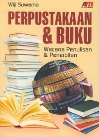 Perpustakaan & buku : wacana penulisan & penerbitan