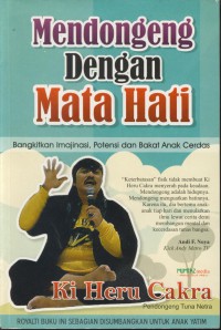 Mendongeng dengan mata hati : bangkitkan imajinasi, potensi dan bakat anak cerdas