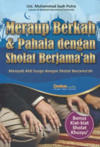 Meraup berkah & pahala dengan sholat berjama'ah : menjadi ahli surga dengan sholat berjema'ah