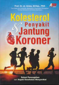 Kolersterol & penyakit jantung koroner : solusi pencegahan dari aspek kesehatan masyarakat