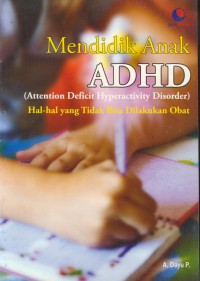 Mendidik anak ADHD (Attention Deficit Hyperactivity Disorder) : hal-hal yang tidak bisa dilakukan obat