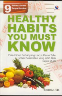 Healthy habits you must know : pola hidup sehat yang harus kamu tahu untuk kesehatan yang lebih baik sejak muda