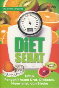 Diet sehat : untuk penyakit asam urat, diabetes, hipertensi, dan stroke