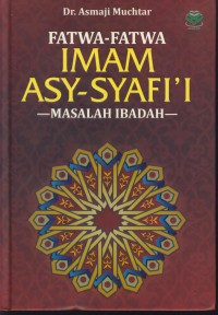 Fatwa-fatwa imam asy-syafi'i : masalh ibadah