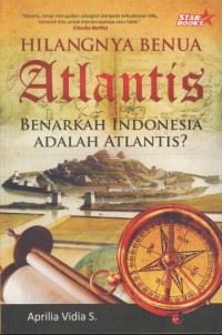 Hilangnya benua atlantis : benarkah Indonesia adalah atlantis ?