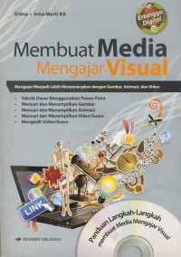 Membuat media mengajar visual : mengajar menjadi lebih menyenangkan dengan gambar, animasi, dan video