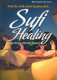 Sufi healing : terapi dengan metode tasawuf